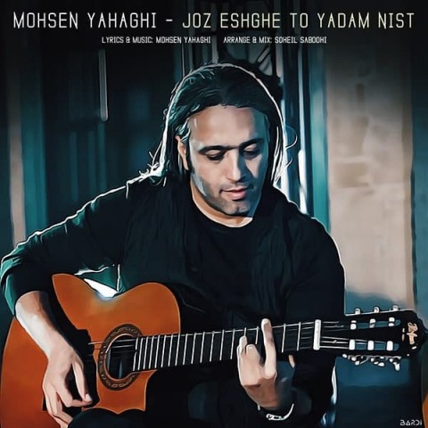 Mohsen Yahaghi   –   Joz Eshghe To Yadam Nist